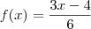 f(x) = \frac{3x-4}{6} f(x) = \frac{3x-4}{6}