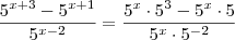 \frac{5^{x+3}-5^{x+1}}{5^{x-2}} = \frac{5^x \cdot 5^3 - 5^x \cdot 5}{5^x \cdot 5^{-2}} \frac{5^{x+3}-5^{x+1}}{5^{x-2}} = \frac{5^x \cdot 5^3 - 5^x \cdot 5}{5^x \cdot 5^{-2}}