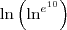 \ln\left(\ln^{e^{10}}\right)