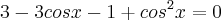 3-3cosx-1+{cos}^{2}x=0