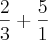 \frac{2}{3}+\frac{5}{1} \frac{2}{3}+\frac{5}{1}
