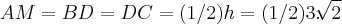 AM=BD=DC=(1/2)h=(1/2)3.\sqrt[]{2}