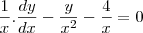 \frac{1}{x}.\frac{dy}{dx}-\frac{y}{x^2}-\frac{4}{x}=0 \frac{1}{x}.\frac{dy}{dx}-\frac{y}{x^2}-\frac{4}{x}=0