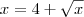 x = 4 + \sqrt{x}