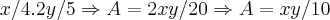 x/4.2y/5 \Rightarrow A= 2xy/20 \Rightarrow A= xy/10 x/4.2y/5 \Rightarrow A= 2xy/20 \Rightarrow A= xy/10
