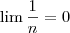\lim \frac{1}{n} = 0 \lim \frac{1}{n} = 0