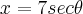 x=7sec\theta x=7sec\theta