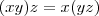 (xy)z=x(yz)