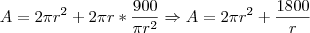 A=2 \pi r^2 + 2 \pi r * \frac{900}{ \pi r^2} \Rightarrow A=2 \pi r^2 + \frac{1800}{r}