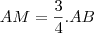 AM=\frac{3}{4}.AB