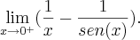 \lim_{x\rightarrow0^+}(\frac{1}{x}-\frac{1}{sen(x)}).