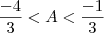 \frac{-4}{3}<A<\frac{-1}{3} \frac{-4}{3}<A<\frac{-1}{3}