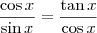 \frac{\cos x}{\sin x} = \frac{\tan x}{\cos x}