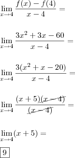 \\ \lim_{x \rightarrow 4} \frac{f(x) - f(4)}{x - 4} = \\\\\\ \lim_{x \rightarrow 4} \frac{3x^2 + 3x - 60}{x - 4} = \\\\\\ \lim_{x \rightarrow 4} \frac{3(x^2 + x - 20)}{x - 4} = \\\\\\ \lim_{x \rightarrow 4} \frac{(x + 5)\cancel{(x - 4)}}{\cancel{(x - 4)}} = \\\\\\ \lim_{x \rightarrow 4} (x + 5) = \\\\ \boxed{9} \\ \lim_{x \rightarrow 4} \frac{f(x) - f(4)}{x - 4} = \\\\\\ \lim_{x \rightarrow 4} \frac{3x^2 + 3x - 60}{x - 4} = \\\\\\ \lim_{x \rightarrow 4} \frac{3(x^2 + x - 20)}{x - 4} = \\\\\\ \lim_{x \rightarrow 4} \frac{(x + 5)\cancel{(x - 4)}}{\cancel{(x - 4)}} = \\\\\\ \lim_{x \rightarrow 4} (x + 5) = \\\\ \boxed{9}