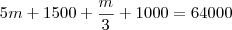 5m + 1500 + \frac{m}{3} + 1000 = 64000