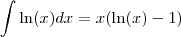 \int \ln (x) dx = x( \ln(x) - 1)
