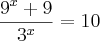 \frac{{9}^{x}+9}{{3}^{x}}=10 \frac{{9}^{x}+9}{{3}^{x}}=10
