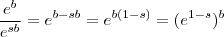 \frac{e^b}{e^{sb}} = e^{b-sb} = e^{b(1-s)} = (e^{1-s})^b