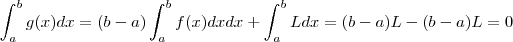 \int_{a}^{b}  g(x) dx = (b-a) \int_{a}^{b} f(x)dx  dx +  \int_{a}^{b} L dx   =  (b-a)L - (b-a)L  = 0