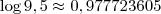 \log 9,5 \approx 0,977723605 \log 9,5 \approx 0,977723605
