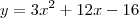 y = 3x^2 +12x - 16 y = 3x^2 +12x - 16