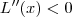 L''(x)<0 L''(x)<0
