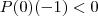 P(0)\cdotP(-1) < 0 P(0)\cdotP(-1) < 0