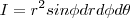 I=r^2sin{\phi}d{r}d{\phi}d{\theta} I=r^2sin{\phi}d{r}d{\phi}d{\theta}