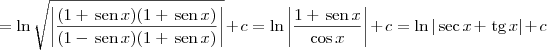 = \ln\sqrt{\left|\frac{(1+\,\textrm{sen}\,x)(1+\,\textrm{sen}\,x)}{(1-\,\textrm{sen}\,x)(1+\,\textrm{sen}\,x)}\right|} + c = \ln \left|\frac{1+\,\textrm{sen}\,x}{\cos x}\right| + c = \ln |\sec x + \,\textrm{tg}\,x| + c