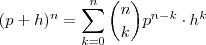 (p+h)^n = \sum_{k=0}^n \binom{n}{k} p^{n-k} \cdot h^k
