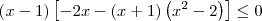 \left(x-1 \right)\left[-2x - (x+1)\left({x}^{2} - 2 \right)\right]\leq 0