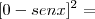 [0 - senx]^2 =