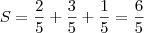S = \frac{2}{5} + \frac{3}{5} + \frac{1}{5} = \frac{6}{5} S = \frac{2}{5} + \frac{3}{5} + \frac{1}{5} = \frac{6}{5}