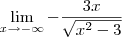 \lim_{x\to - \infty} -\frac{3x}{\sqrt{x^2 - 3}} \lim_{x\to - \infty} -\frac{3x}{\sqrt{x^2 - 3}}