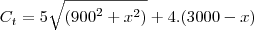 C_t= 5\sqrt{({900}^{2}+{x}^{2})} + 4.(3000-x) C_t= 5\sqrt{({900}^{2}+{x}^{2})} + 4.(3000-x)