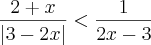 \frac{2+x}{|3-2x|}<\frac{1}{2x-3} \frac{2+x}{|3-2x|}<\frac{1}{2x-3}