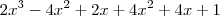 2x^3 - 4x^2 + 2x + 4x^2 + 4x + 1 2x^3 - 4x^2 + 2x + 4x^2 + 4x + 1