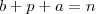 b+p+a=n