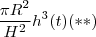 \frac{\pi R^2}{H^2} h^3(t) (**) \frac{\pi R^2}{H^2} h^3(t) (**)
