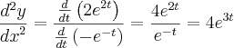 \frac{{d}^{2}y}{{dx}^{2}}=\frac{\frac{d}{dt}\left({2e}^{2t} \right)}{\frac{d}{dt}\left({-e}^{-t} \right)}= \frac{4{e}^{2t}}{{e}^{-t}}={4e}^{3t} \frac{{d}^{2}y}{{dx}^{2}}=\frac{\frac{d}{dt}\left({2e}^{2t} \right)}{\frac{d}{dt}\left({-e}^{-t} \right)}= \frac{4{e}^{2t}}{{e}^{-t}}={4e}^{3t}