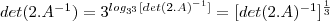 det(2.A^{-1})=3^{log_{3^3}{[det(2.A)^{-1}]}}=[det(2.A)^{-1}]^{\frac{1}{3}}