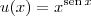 u(x) = x^{\textrm{sen}\,x} u(x) = x^{\textrm{sen}\,x}