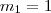 m_1=1 m_1=1