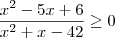 \frac{x^2 - 5x + 6}{x^2 + x - 42} \geq 0 \frac{x^2 - 5x + 6}{x^2 + x - 42} \geq 0