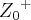 {{Z}_{0}}^{+}