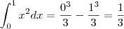 \int_{0}^{1} x^{2} dx =\frac{0^{3}}{3} - \frac{1^{3}}{3} = \frac{1}{3}