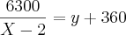 \frac{6300}{X-2}=y + 360