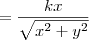 =\frac{k x}{\sqrt{x^2+y^2}}