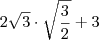 2\sqrt{3}\cdot\sqrt{\dfrac{3}{2}}+3