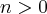 n>0 n>0